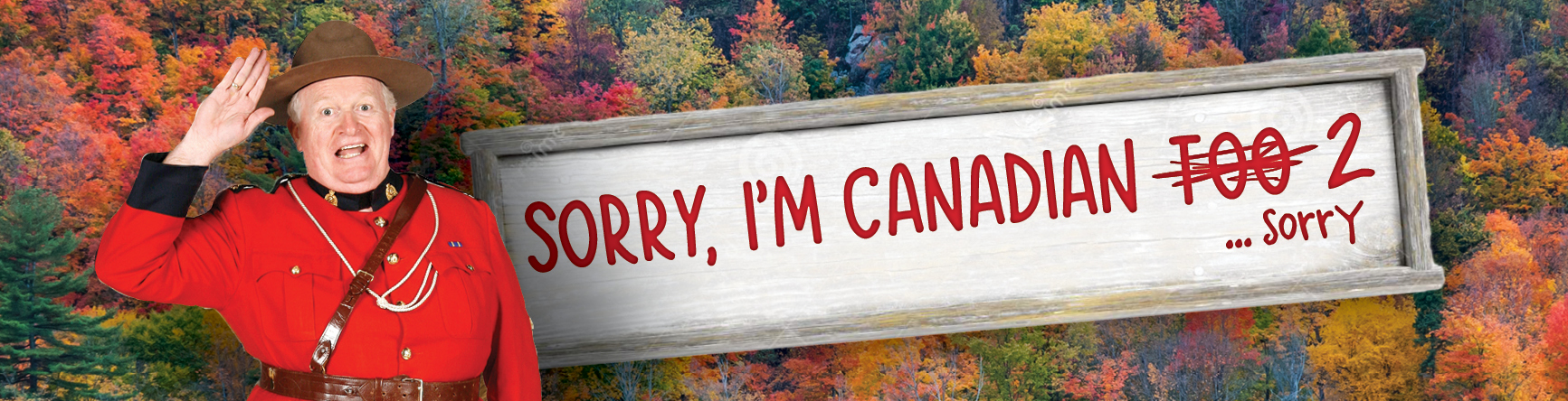 Sorry I’m Canadian 2