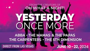 Yesterday Once More – A musical Tribute to ABBA, The Mamas & the Papas, The Carpenters & The 5th Dimension – direct from Las Vegas at the Walters Music Venue